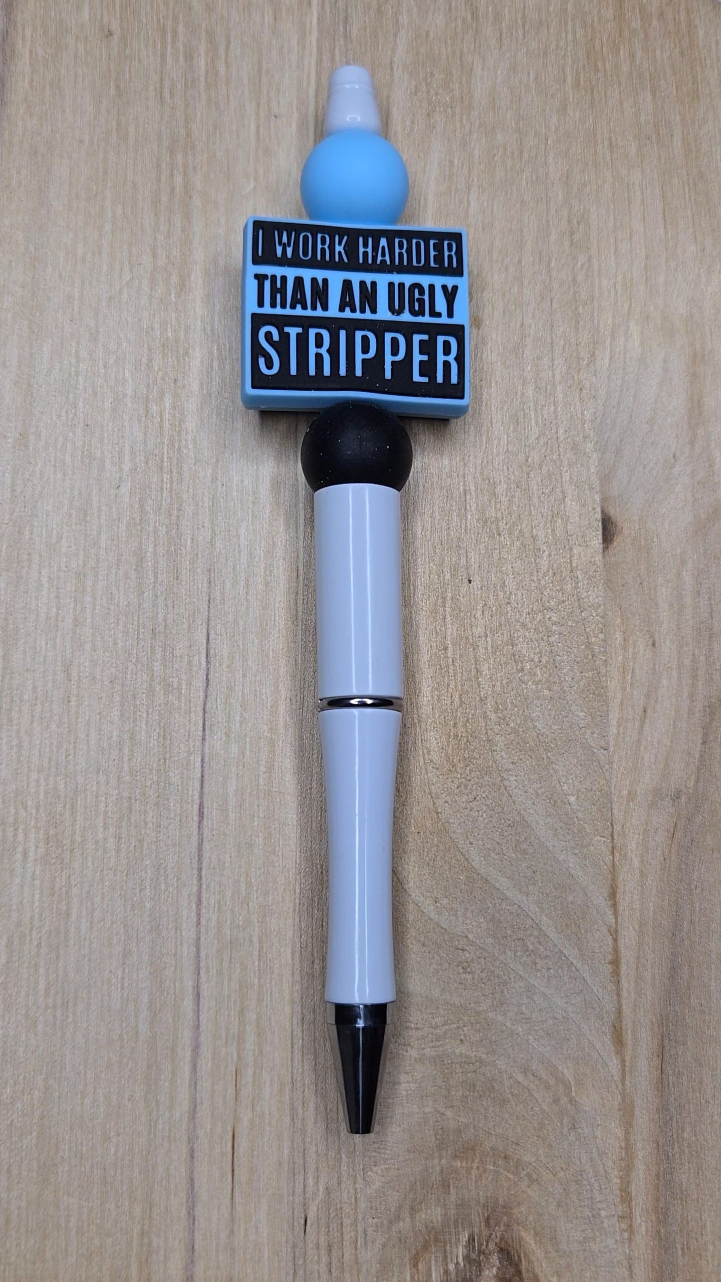I Work Harder Than An Ugly Stripper Silicone Beaded Pen