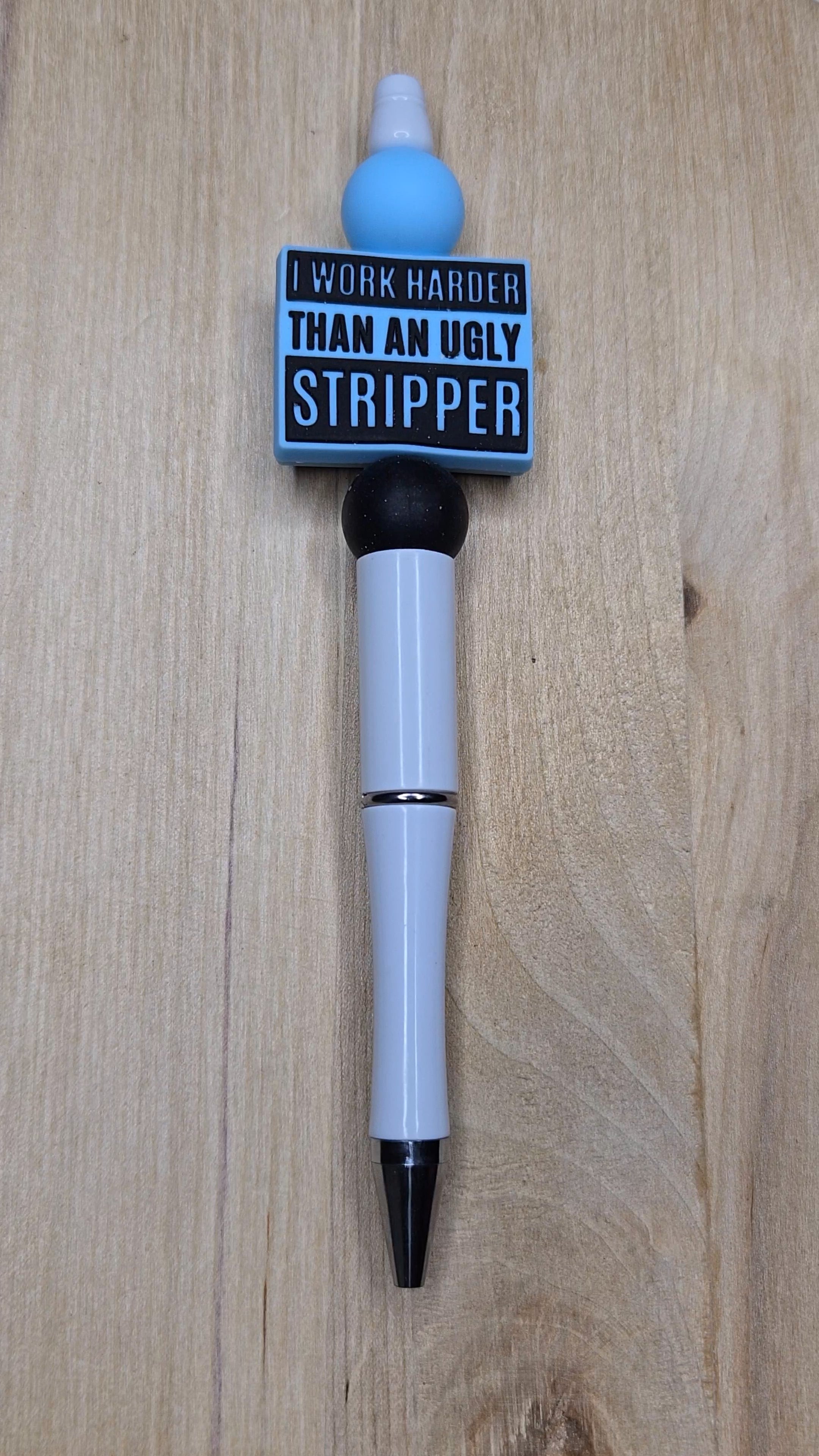 I Work Harder Than An Ugly Stripper Silicone Beaded Pen
